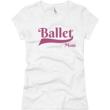 Ballet Mom Junior Fit Basic Bella Favorite Tee