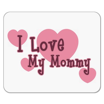 Love My Mommy Mouse Pad Mousepad