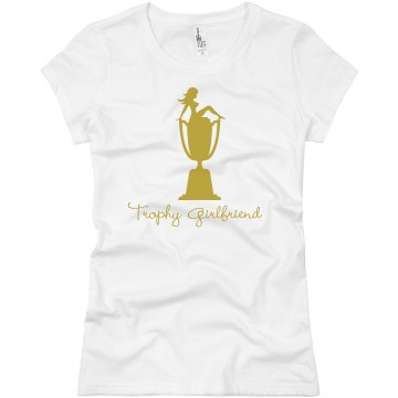 Trophy Girlfriend Tee Junior Fit Basic Bella Favorite Tee