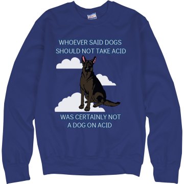 Not a Dog on Acid Unisex Hanes Crew Neck Sweatshirt
