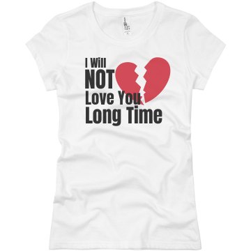 I Will Not Love You  Junior Fit Basic Bella Favorite Tee
