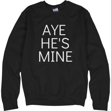 Aye He's Mine Unisex Hanes Crew Neck Sweatshirt