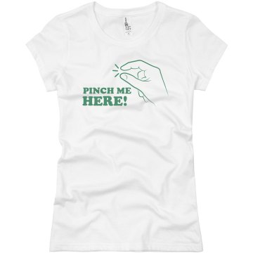 Green Pinch Me Here Junior Fit Basic Bella Favorite Tee