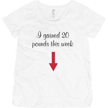I Gained 20lbs This Week Maternity LA T Sportswear Tee