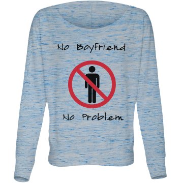 No Boyfriend No Problem Misses Bella Flowy Lightweight Relaxed Dolman Tee