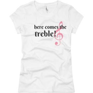 Here Comes The Treble Junior Fit Basic Bella Favorite Tee