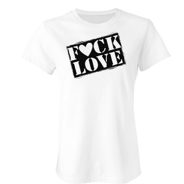 Fuck Love Tee Junior Fit Bella Sheer Longer Length Rib Tee
