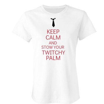 Keep Calm Twitchy Palm Junior Fit Bella Sheer Longer Length Rib Tee
