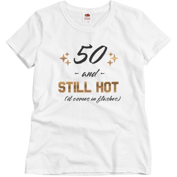 50 and Still Hot! Misses Relaxed Fit Basic Gildan Ultra Cotton Tee