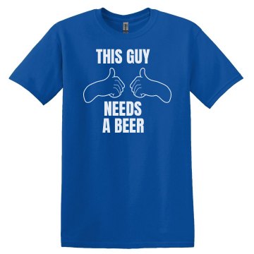 This Guy Needs a Beer Unisex Gildan Heavy Cotton Crew Neck Tee