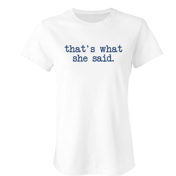 That's What She Said Junior Fit Bella Sheer Longer Length Rib Tee
