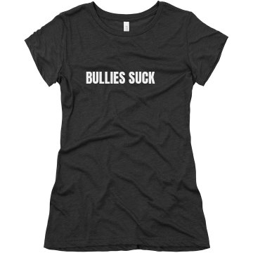 Bullies Suck Tee Junior Fit Bella Triblend Tee