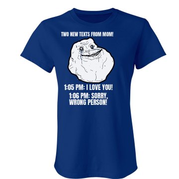Forever Alone Mothers Day Junior Fit Bella Crewneck Jersey Tee