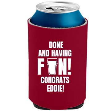 Done And Having Fun Grad The Official KOOZIE Can Kooler