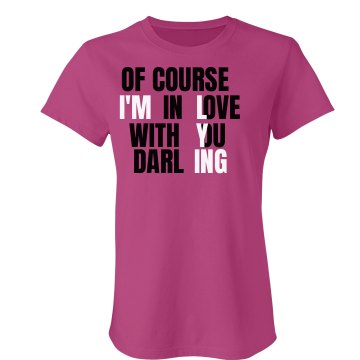 Of Course I'm In Love Junior Fit Bella Crewneck Jersey Tee