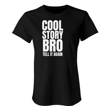 Girl Cool Story Bro  Junior Fit Bella Sheer Longer Length Rib Tee
