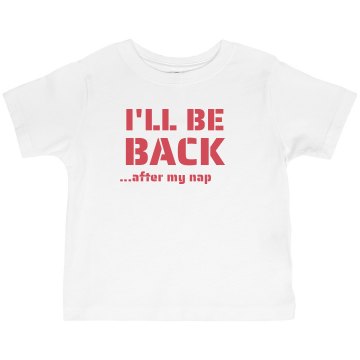 I'll Be Back! Toddler Basic Gildan Ultra Cotton Crew Neck Tee
