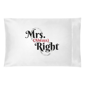 Mrs. Always Right Pillowcase