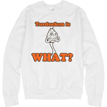 Uh Turducken Is What? Unisex Hanes Crew Neck Sweatshirt