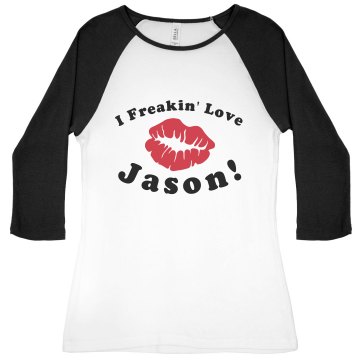 I Freakin' Love Jason! Junior Fit Bella 1x1 Rib 3/4 Sleeve Raglan Tee