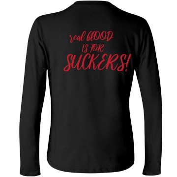 Real Blood Is For Suckers Junior Fit Bella Long Sleeve Crewneck Jersey Tee
