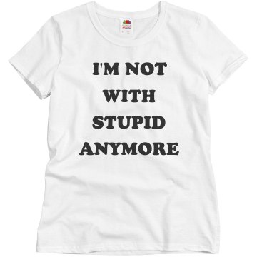 I'm Not With Stupid Misses Relaxed Fit Basic Gildan Heavy Cotton Tee