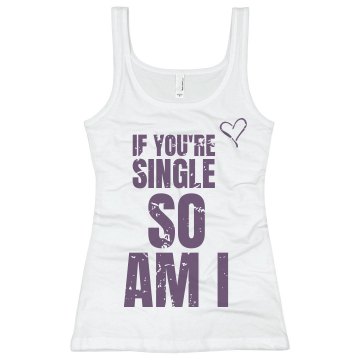 If You're Single So Am I Junior Fit Basic Bella 2x1 Rib Tank Top