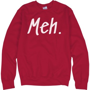 Meh Crewneck Unisex Hanes Crew Neck Sweatshirt