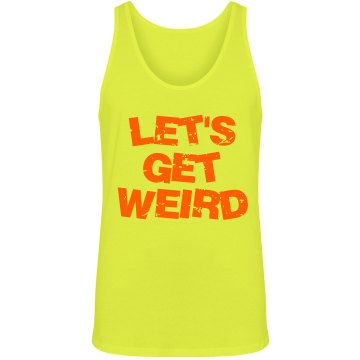 Let's Get Weird Neon Tank Unisex American Apparel Neon Tank