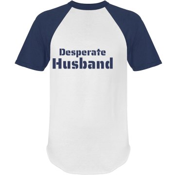 Desperate Husband Unisex Anvil Ringer Tee