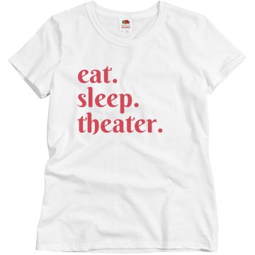 Eat. Sleep. Theater Misses Relaxed Fit Gildan Ultra Cotton Tee