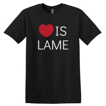 Love Is Lame Unisex Gildan Heavy Cotton Crew Neck Tee