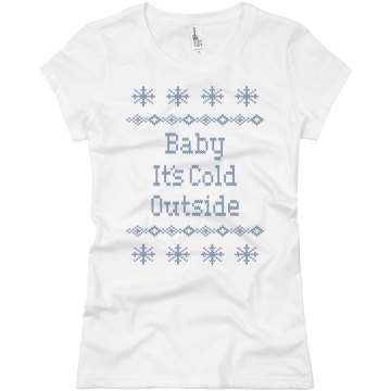 Baby It's Cold Outside Junior Fit Basic Bella Favorite Tee