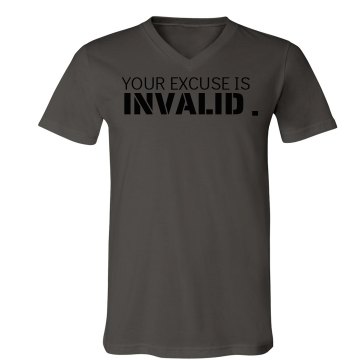 Excuse Is Invalid Unisex American Apparel Fine Jersey V-Neck Tee