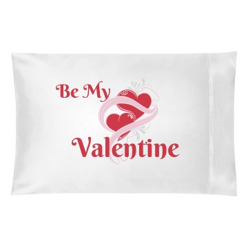My Valentine Pillowcase Pillowcase
