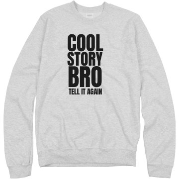 Cool Story Bro Sweatshirt Unisex Hanes Crew Neck Sweatshirt