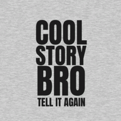 Cool Story Bro Sweatshirt