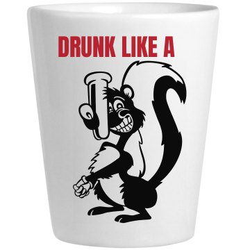 Drunk Like a Skunk Ceramic Shotglass