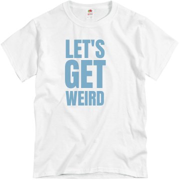 Let's Get Weird Unisex Basic Gildan Heavy Cotton Crew Neck Tee