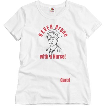 Never Argue with a Nurse Misses Relaxed Fit Basic Gildan Ultra Cotton Tee