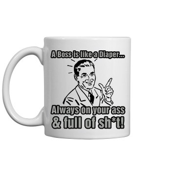 A Boss Is Like a Diaper 11oz Ceramic Coffee Mug