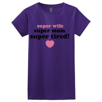 Super Mom Super Tired Misses Relaxed Fit Gildan Ultra Cotton Tee