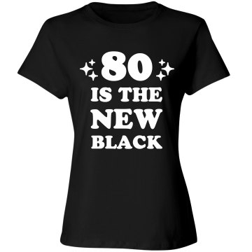 80 Is The New 40 Junior Fit Basic Bella Favorite Tee