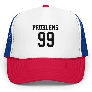 99 Problems Hat KC Caps Poly-Foam Snapback Trucker Hat