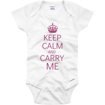 Keep Calm and Carry Me Infant Gerber Onesies