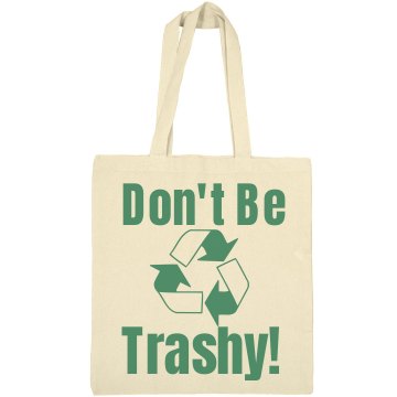 Don't Be Trashy Tote Liberty Bags Canvas Tote