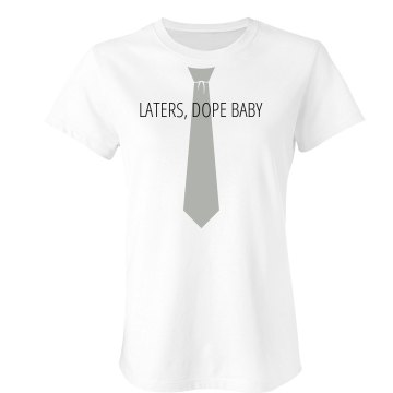 Laters Baby Tie Tee Junior Fit Bella Sheer Longer Length Rib Tee