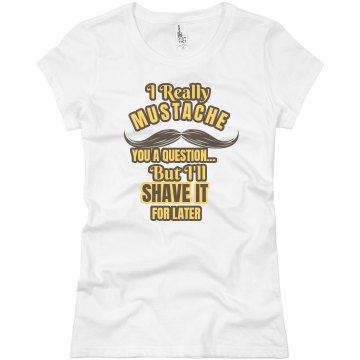 Shave It For Later Junior Fit Basic Bella Favorite Tee