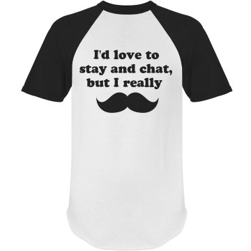 I'd Love to Stay and Chat Unisex Anvil Ringer Tee