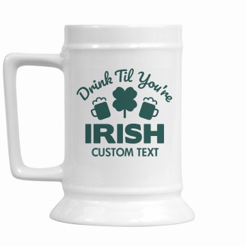 Irish I Was Drunk Stein 16oz Ceramic Stein